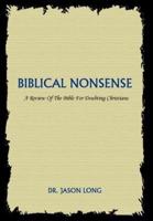 Biblical Nonsense:A Review of the Bible for Doubting Christians