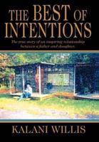 The Best of Intentions:The true story of an inspiring relationship between a father and daughter.