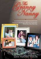 The Granny Nanny: Conscious Grandmothering or What Every Grandmother Should Know about Babysitting