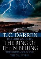 The Ring of the Nibelung: The Rhine-Gold and the Valkyrie