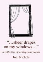 ...Sheer Drapes on My Windows...: A Collection of Writings and Poems