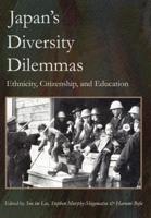 Japan's Diversity Dilemmas:Ethnicity, Citizenship, and Education