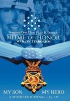 My Son My Hero A Mothers Journal:Sergeant First Class Paul R. Smith MEDAL OF HONOR War on Terrorism