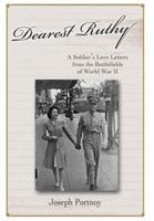 Dearest Ruthy:A Soldier's Love Letters from the Battlefields of World War II