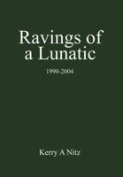 Ravings of a Lunatic:1990-2004