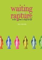 Waiting for the Rapture:Scenes from a Magical Life