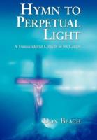 Hymn to Perpetual Light:A Transcendental Comedy in Six Cantos