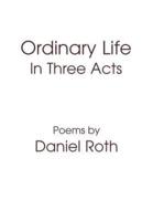 Ordinary Life :In Three Acts