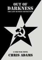 Out of Darkness:The Last Russian Revolution