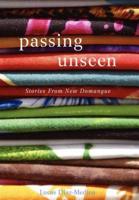 Passing Unseen: Stories from New Domangue