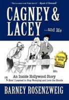 Cagney & Lacey ... and Me:An inside Hollywood story OR How I learned to stop worrying and love the blonde