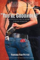 You're Grounded!:how to Stop Fighting an