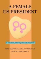 A Female US President:Is Salvation, Blessing, Peace & Prosperity