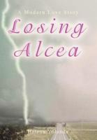 Losing Alcea: A Modern Love Story