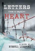 Letters from a Captive Heart: America's Heartbreak <Br>In the Pow Camps of North Korea