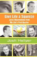 Give Life a Squeeze: Juicy Observations from My Life's First Quarter