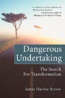 Dangerous Undertaking:The Search for Transformation