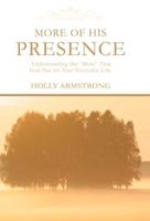 More of His Presence: Understanding the More That God Has for Your Everyday Life