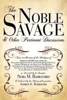 The Noble Savage: & Other Pertinent Discussions