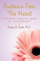 Guidance from the Heart: A Christian Resource Guide for Young People