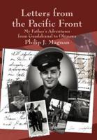 Letters from the Pacific Front: My Father's Adventures from Guadalcanal to Okinawa