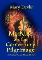 Murder on the Canterbury Pilgrimage:A Geoffrey Chaucer Murder Mystery