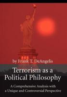 Terrorism as a Political Philosophy:A Comprehensive Analysis with a Unique and Controversial Perspective