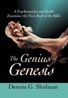 The Genius of Genesis:A Psychoanalyst and Rabbi Examines the First Book of the Bible