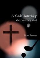 A Golf Journey:Golf was My God