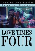 Love Times Four:Lesbian Love Stories