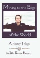 Moving to the Edge of the World:A Poetry Trilogy