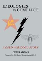 Ideologies in Conflict:A Cold War Docu-Story