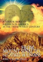 From Mount Sinai to the Catskill Mountains:A Mirror Image of Religion in America in the Twenty-First Century