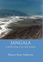 JANGALA:A Wild Place in the Heart