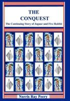The Conquest:(The Continuing Story of Jaguar and Five Rabbit)