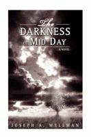 The Darkness of Mid Day