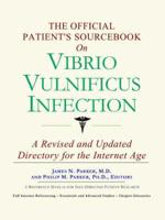 Official Patient's Sourcebook on Vibrio Vulnificus Infection