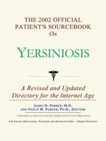 2002 Official Patient's Sourcebook on Yersiniosis