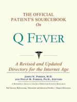 Official Patient's Sourcebook On Q Fever