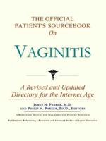 Official Patient's Sourcebook On Vaginitis