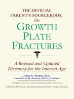 Official Patient's Sourcebook On Growth Plate Fractures