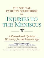 Official Patient's Sourcebook on Injuries to the Meniscus