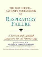 2002 Official Patient's Sourcebook on Respiratory Failure