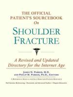 Official Patient's Sourcebook On Shoulder Fracture