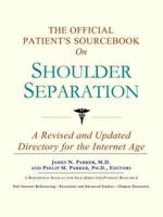 Official Patient's Sourcebook On Shoulder Separation