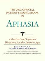 2002 Official Patient's Sourcebook On Aphasia