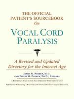 Official Patient's Sourcebook On Vocal Cord Paralysis