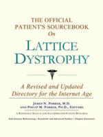 Official Patient's Sourcebook On Lattice Dystrophy