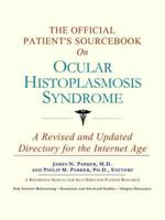 Official Patient's Sourcebook on Ocular Histoplasmosis Syndrome