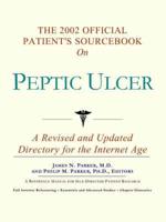 2002 Official Patient's Sourcebook On Peptic Ulcer